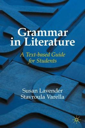 Grammar in Literature: A Text-based Guide for Students by Stavroula Varella