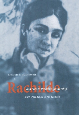 Rachilde and French Women's Authorship: From Decadence to Modernism by Melanie C. Hawthorne 9780803224025