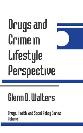 Drugs and Crime in Lifestyle Perspective by Glenn Walters 9780803956018