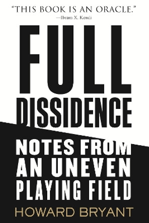 Full Dissidence: Notes from an Uneven Playing Field by Howard Bryant 9780807019559