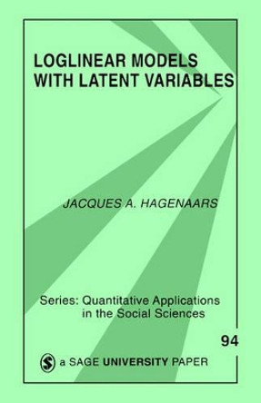 Loglinear Models with Latent Variables by Jacques A. P. Hagenaars 9780803943100