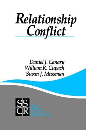 Relationship Conflict: Conflict in Parent-Child, Friendship, and Romantic Relationships by Daniel J. Canary 9780803951303