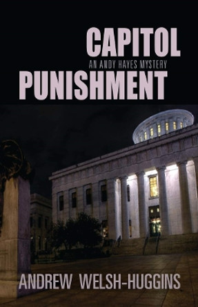 Capitol Punishment: An Andy Hayes Mystery by Andrew Welsh-Huggins 9780804011792