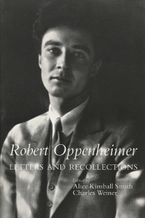 Robert Oppenheimer: Letters and Recollections by Alice Kimball Smith 9780804726207