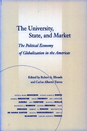 The University, State, and Market: The Political Economy of Globalization in the Americas by Robert A. Rhoads 9780804751698