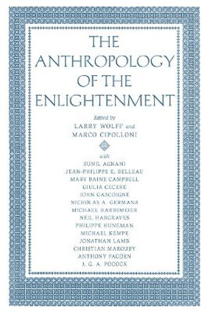 The Anthropology of the Enlightenment by Larry Wolff 9780804752039