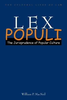 Lex Populi: The Jurisprudence of Popular Culture by William P. MacNeil 9780804753678