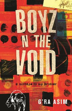 Boyz N the Void: A Mixtape to My Brother by G'Ra Asim 9780807059487