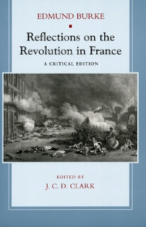 Reflections on the Revolution in France: A Critical Edition by Edmund Burke 9780804739238