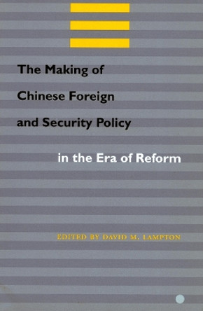The Making of Chinese Foreign and Security Policy in the Era of Reform by David M. Lampton 9780804740562