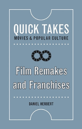 Film Remakes and Franchises by Daniel Herbert 9780813590066
