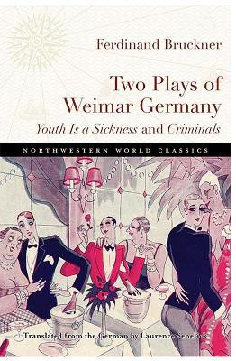 Two Plays of Weimar Germany: Youth Is a Sickness and Criminals by Ferdinand Bruckner 9780810137721