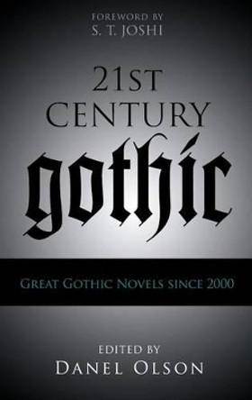 21st-Century Gothic: Great Gothic Novels Since 2000 by Danel Olson 9780810877283