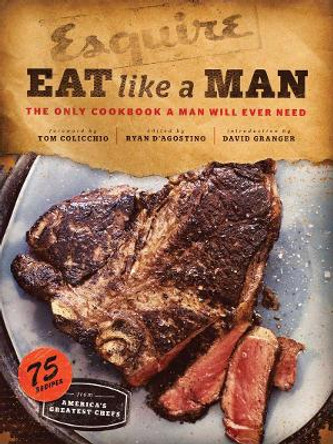 Eat Like a Man by Tom Colicchio 9780811877411