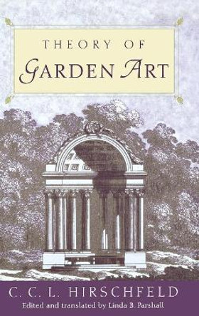 Theory of Garden Art by C.C.L. Hirschfeld 9780812235845