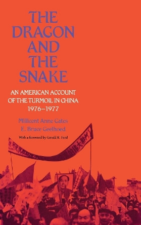 The Dragon and the Snake: An American Account of the Turmoil in China, 1976-1977 by Millicent Anne Gates 9780812280364