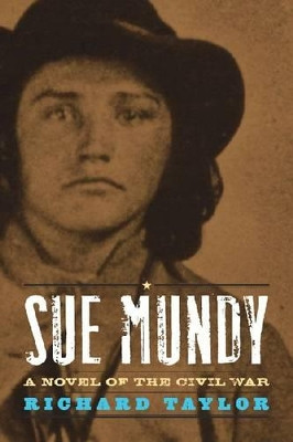 Sue Mundy: A Novel of the Civil War by Richard Taylor 9780813192239