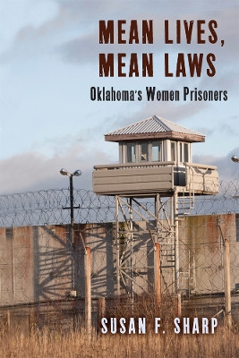 Mean Lives, Mean Laws: Oklahoma's Women Prisoners by Susan F. Sharp 9780813562766