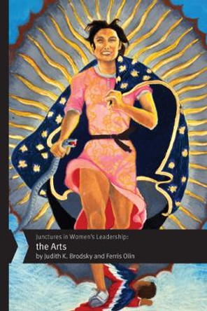 Junctures in Women's Leadership: The Arts by Judith K. Brodsky 9780813576251