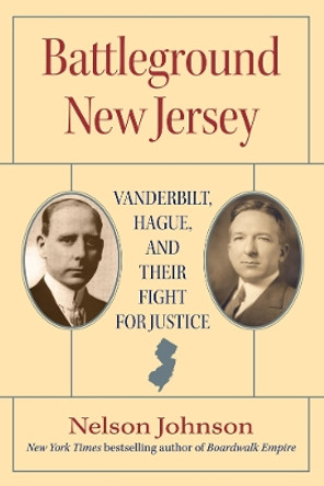 Battleground New Jersey: Vanderbilt, Hague, and Their Fight for Justice by Nelson Johnson 9780813569727