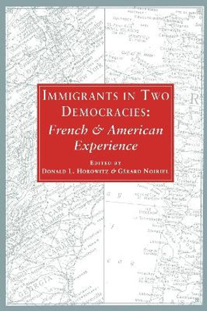 Immigrants in Two Democracies: French and American Experiences by Donald L. Horowitz 9780814734797