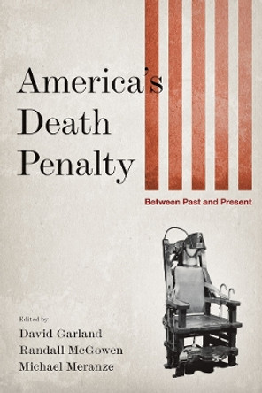 America's Death Penalty: Between Past and Present by David Garland 9780814732663