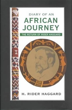 Diary of an African Journey: The Return of Rider Haggard by H. Rider Haggard 9780814736319