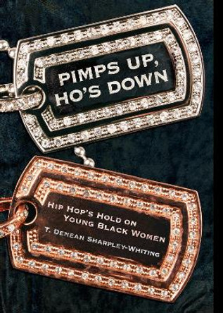 Pimps Up, Ho's Down: Hip Hop's Hold on Young Black Women by T. Denean Sharpley-Whiting 9780814740644