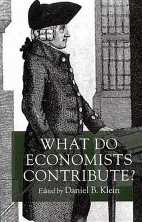 What Do Economists Contribute? by Daniel B. Klein 9780814747223