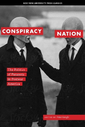 Conspiracy Nation: The Politics of Paranoia in Postwar America by Peter Knight 9780814747353