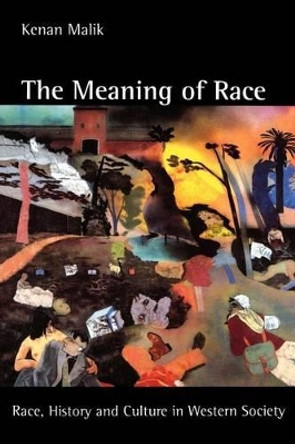 The Meaning of Race: Race, History, and Culture in Western Society by Kenan Malik 9780814755525