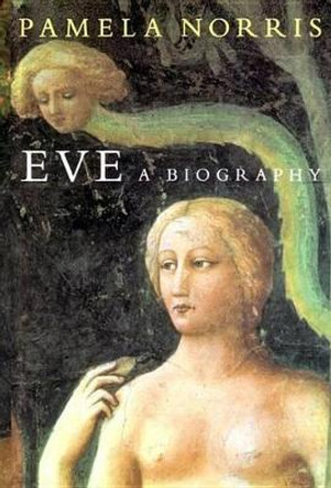 Eve: A Biography by Pamela Norris 9780814758120