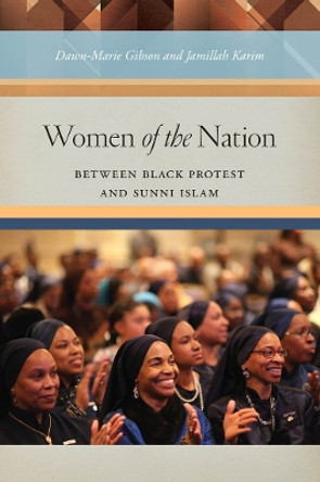 Women of the Nation: Between Black Protest and Sunni Islam by Dawn-Marie Gibson 9780814769959