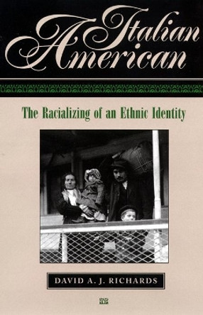 Italian American: The Racializing of an Ethnic Identity by David Richards 9780814775202