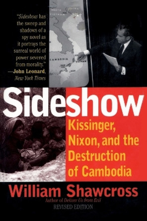 Sideshow: Kissinger, Nixon, and the Destruction of Cambodia by William Shawcross 9780815412243