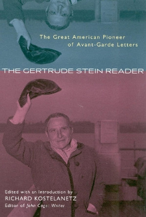 The Gertrude Stein Reader: The Great American Pioneer of Avant-Garde Letters by Richard Kostelanetz 9780815412465