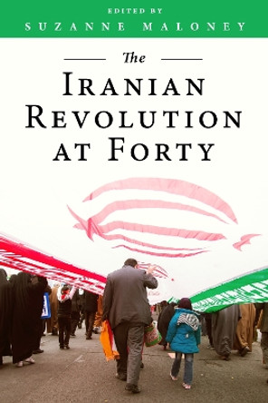 The Iranian Revolution at Forty by Suzanne Maloney 9780815737933