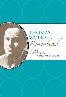 Thomas Wolfe Remembered by Mark Canada 9780817319908
