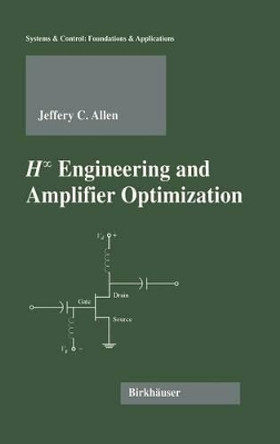 H-infinity Engineering and Amplifier Optimization by Jeffrey C. Allen 9780817637804