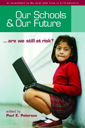 Our Schools and Our Future: Are We Still at Risk? by Paul E. Peterson 9780817939212