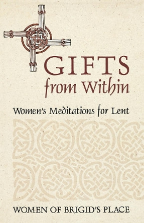 Gifts from within: Women's Meditations for Lent by Women of Brigid's Place 9780819218957