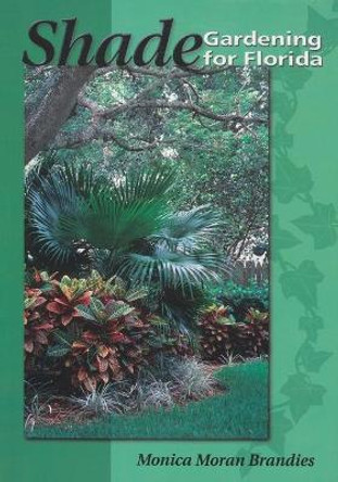 Shade Gardening for Florida by Monica Moran Brandies 9780820004211