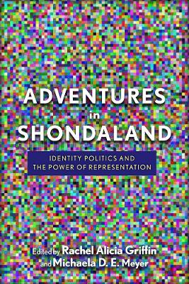 Adventures in Shondaland: Identity Politics and the Power of Representation by Rachel Alicia Griffin 9780813596327