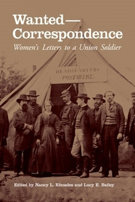 Wanted-Correspondence: Women's Letters to a Union Soldier by Nancy L. Rhoades 9780821418055