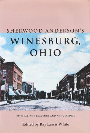 Sherwood Anderson's Winesburg, Ohio: With Variant Readings and Annotations by Sherwood Anderson 9780821424049