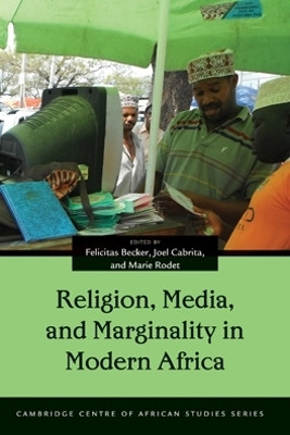 Religion, Media, and Marginality in Modern Africa by Felicitas Becker 9780821423035