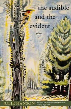 The Audible and the Evident: Poems by Julie Hanson 9780821424155