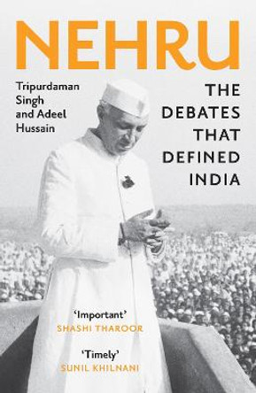 Nehru: The Debates that Defined India by Tripurdaman Singh