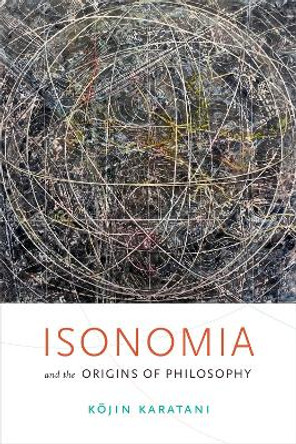 Isonomia and the Origins of Philosophy by Kojin Karatani 9780822368854