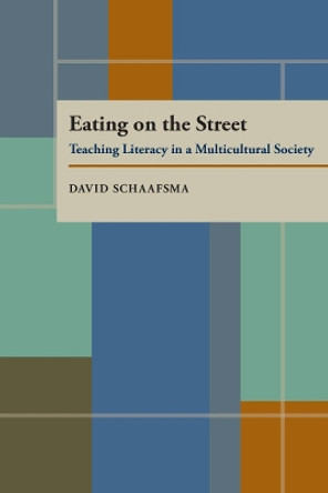 Eating On The Street: Teaching Literacy in a Multicultural Society by David Schaafsma 9780822955467